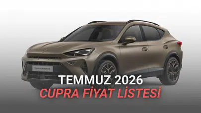 Cupra'nın Temmuz 2026 fiyat listesi neleri kapsıyor?