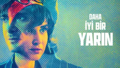 'Daha İyi Bir Yarın' filmi nerede çekildi, ne zaman çekildi? Filmin oyuncuları kim, konusu ne?