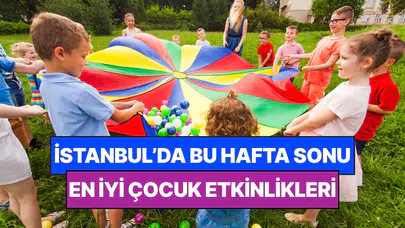 İstanbul'da bu hafta sonu çocuklarla yapılacak etkinlikler !