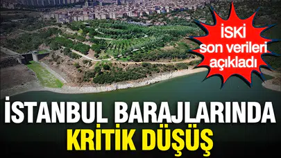 İstanbul barajlarında su seviyeleri neden kritik düşüş gösteriyor?