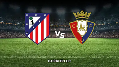 Atletico Madrid Osasuna maçı hangi kanalda yayınlanacak?