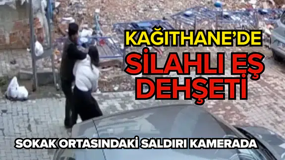 'Polis çağırın' çığlıkları sokakta yankılandı: Kağıthane’de silahlı eş dehşeti