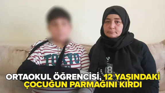 Ankara'da okulda şiddet skandalı: 12 yaşındaki çocuğun parmağı kırıldı
