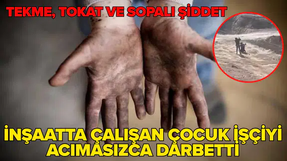 Gaziantep'te inşaatta çalışan çocuk işçi, başka bir çalışan tarafından darbedildi