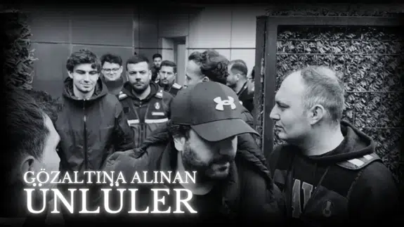 Gözaltına alınan ünlüler