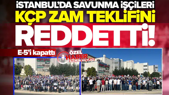 İstanbul’da savunma işçileri KÇP zam teklifini reddetti: E-5’i kapattı