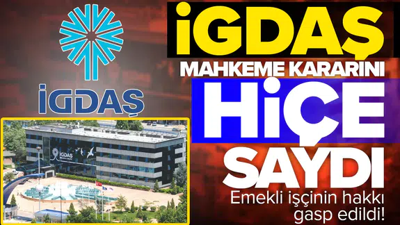 İGDAŞ mahkeme kararını hiçe saydı: Emekli işçinin hakkı gasp edildi!