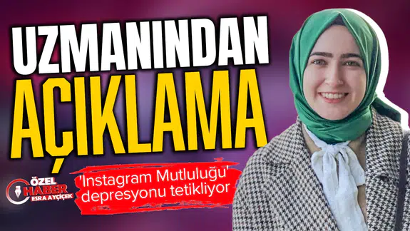 Uzmanından açıklama : 'Instagram Mutluluğu' depresyonu tetikliyor