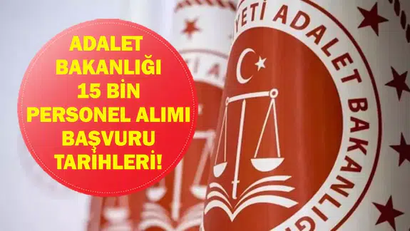 Adalet Bakanlığı 15 Bin Personel Alımı Başvuruları Ne Zaman Başlayacak?