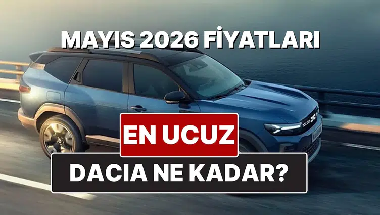 Mayıs 2026 Dacia fiyat listesi: Yeni Sandero ve Jogger modellerinin güncel fiyatları neler?