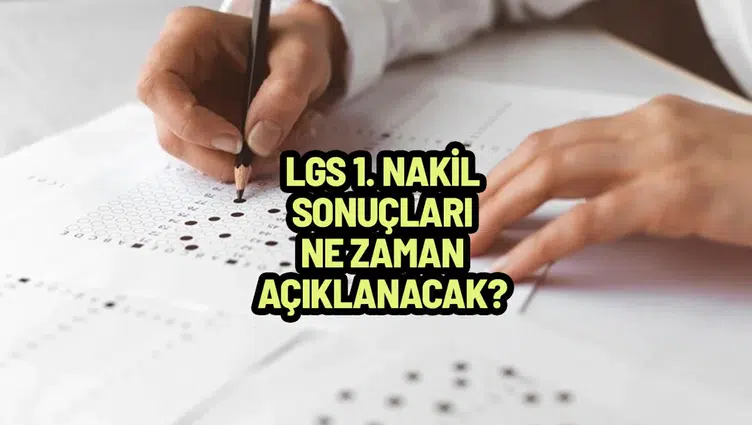 LGS 1'nci nakil sonuçları ne zaman açıklanacak?