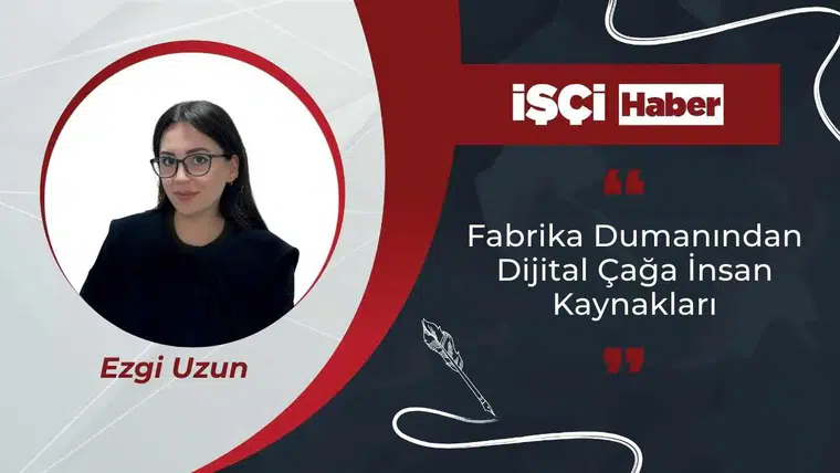 Fabrika Dumanından Dijital Çağa İnsan Kaynakları