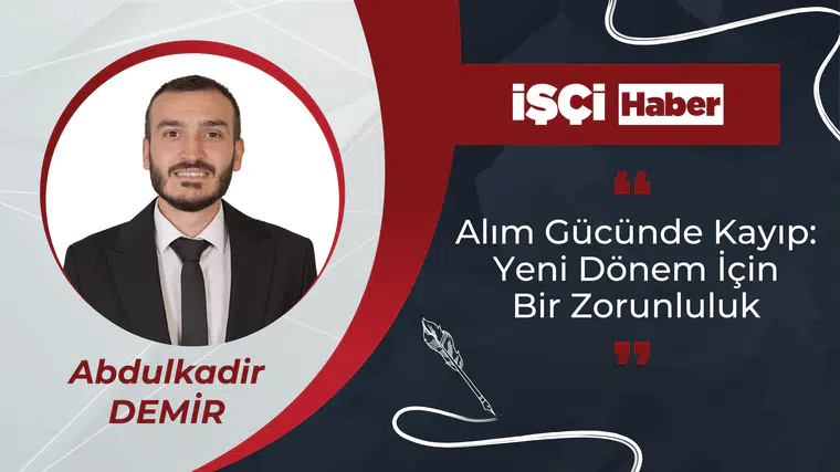 Alım Gücünde Kayıp: Yeni Dönem İçin Bir Zorunluluk