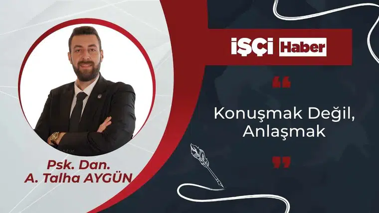 Konuşmak Değil, Anlaşmak