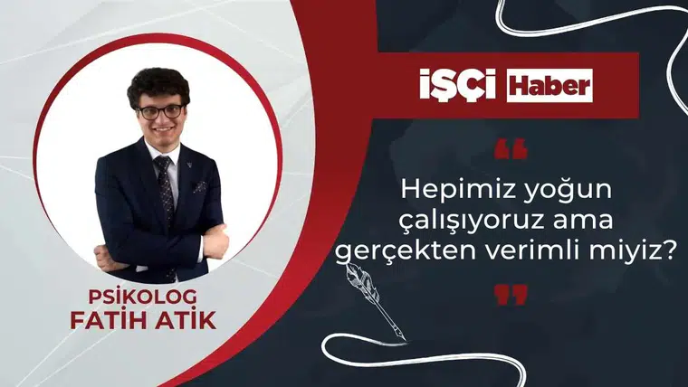 Hepimiz yoğun çalışıyoruz ama gerçekten verimli miyiz?