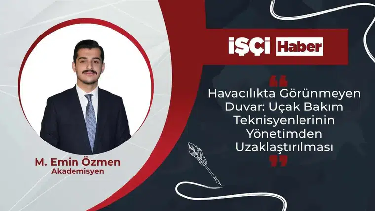 Havacılıkta Görünmeyen Duvar: Uçak Bakım Teknisyenlerinin Yönetimden Uzaklaştırılması