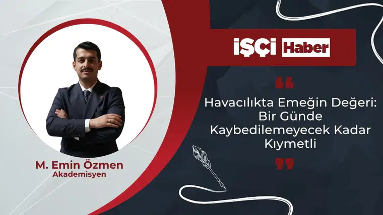 Havacılıkta Emeğin Değeri: Bir Günde Kaybedilemeyecek Kadar Kıymetli