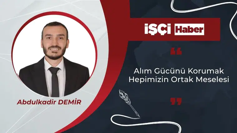 Alım Gücünü Korumak Hepimizin Ortak Meselesi