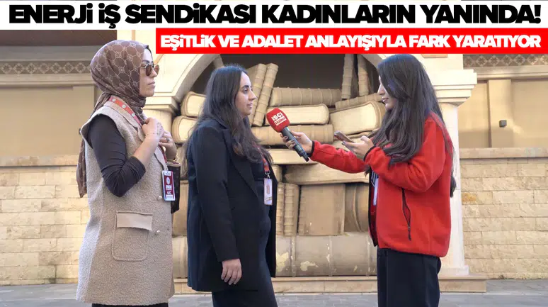 Enerji İş Sendikası kadınların yanında: Eşitlik ve adalet anlayışıyla fark yaratıyor