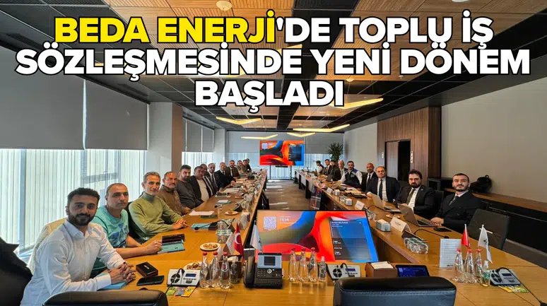 BEDA Enerji'de toplu iş sözleşmesinde yeni dönem başladı