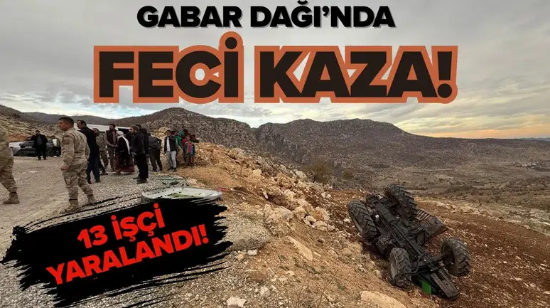 Gabar Dağı’nda traktör devrildi: 13 işçi yaralandı