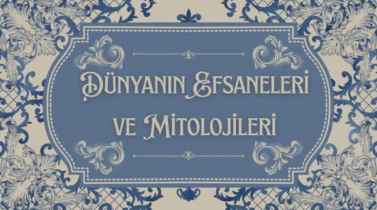 Dünyanın efsaneleri ve mitolojileri