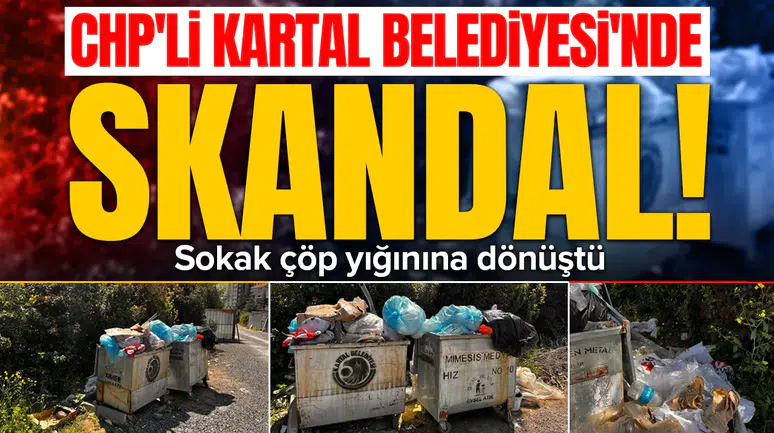 CHP'li Kartal Belediyesi'nde skandal : Sokak çöp yığınına dönüştü