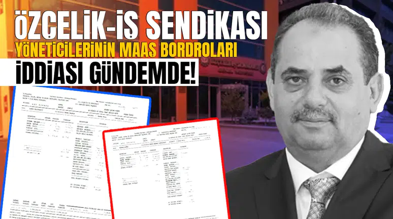Özçelik-İş Sendikası yöneticilerinin maaş bordroları iddiası gündemde