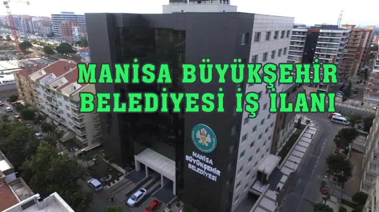 Manisa Büyükşehir Belediyesi Hangi Pozisyonlar İçin Personel Alımı Yapacak?