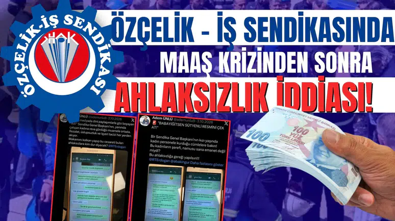Özçelik-İş Sendikası’nda maaş krizinin ardından ahlaksızlık iddiası!