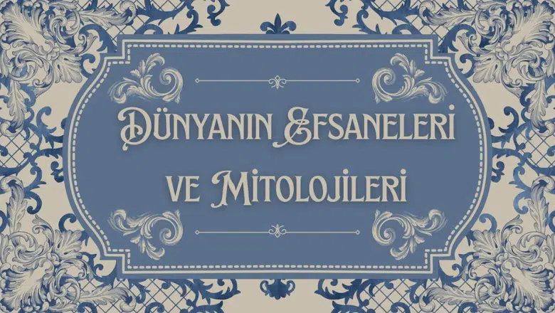 Dünyanın efsaneleri ve mitolojileri