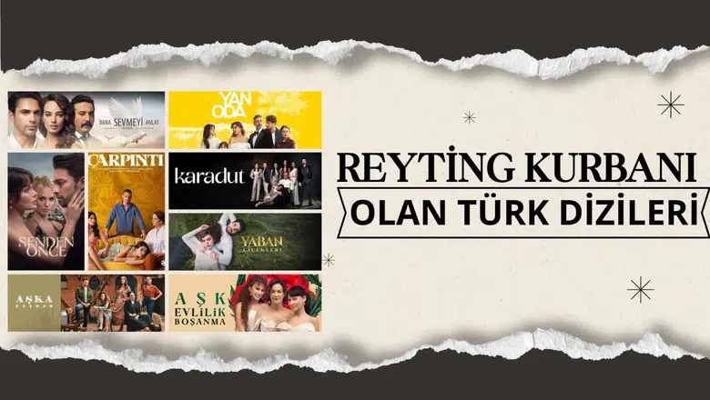 Reyting kurbanı olan Türk dizileri : Ekran yolculuğu yarım kalan yapımlar