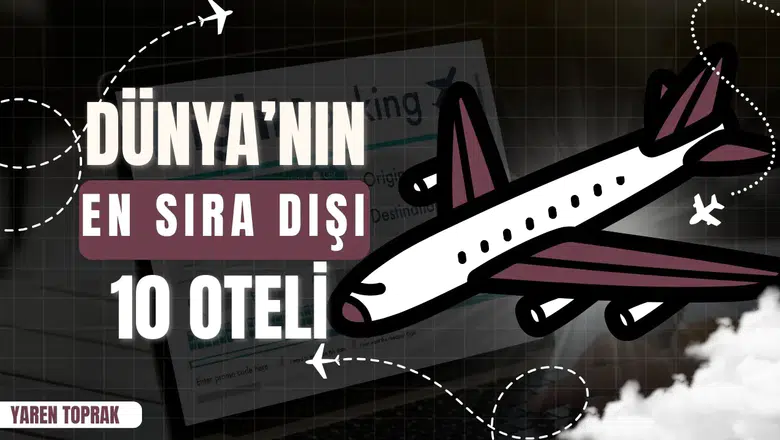 Dünya'nın en sıra dışı 10 oteli