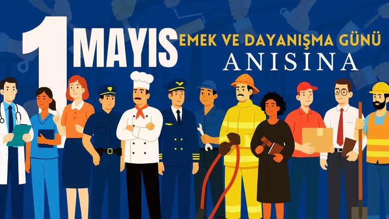 1 Mayıs Emek ve Dayanışma Günü anısına