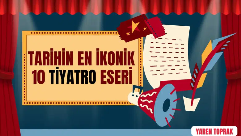 Tarihin en ikonik 10 tiyatro eseri