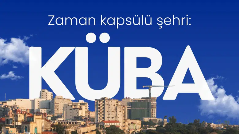 Zaman kapsülü şehri : Küba