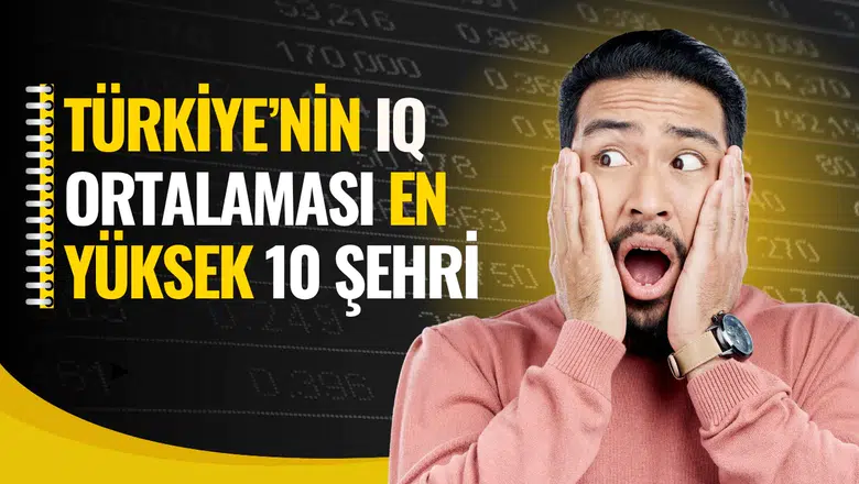 Türkiye'nin IQ ortalaması en yüksek 10 şehri