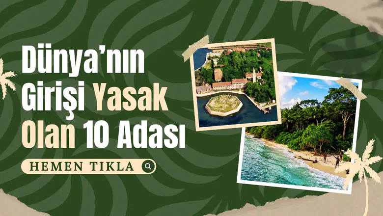 Dünya'nın girişi yasak olan 10 adası