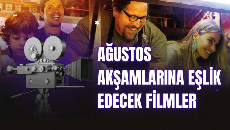 Ağustos akşamlarına eşlik edecek filmler