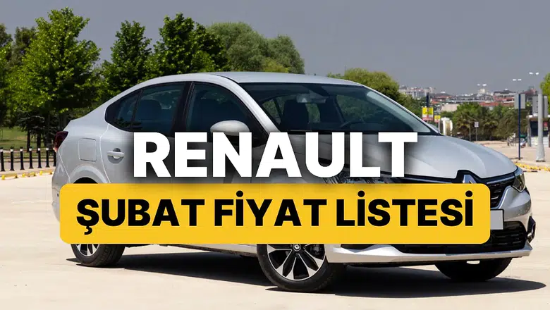 Şubat 2026 Renault Fiyat Listesi: Clio, Austral, Megane, Captur ve Duster Ne Kadar?