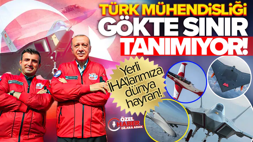 Türk mühendisliği gökte sınır tanımıyor: Yerli İHA'larımıza dünya hayran!